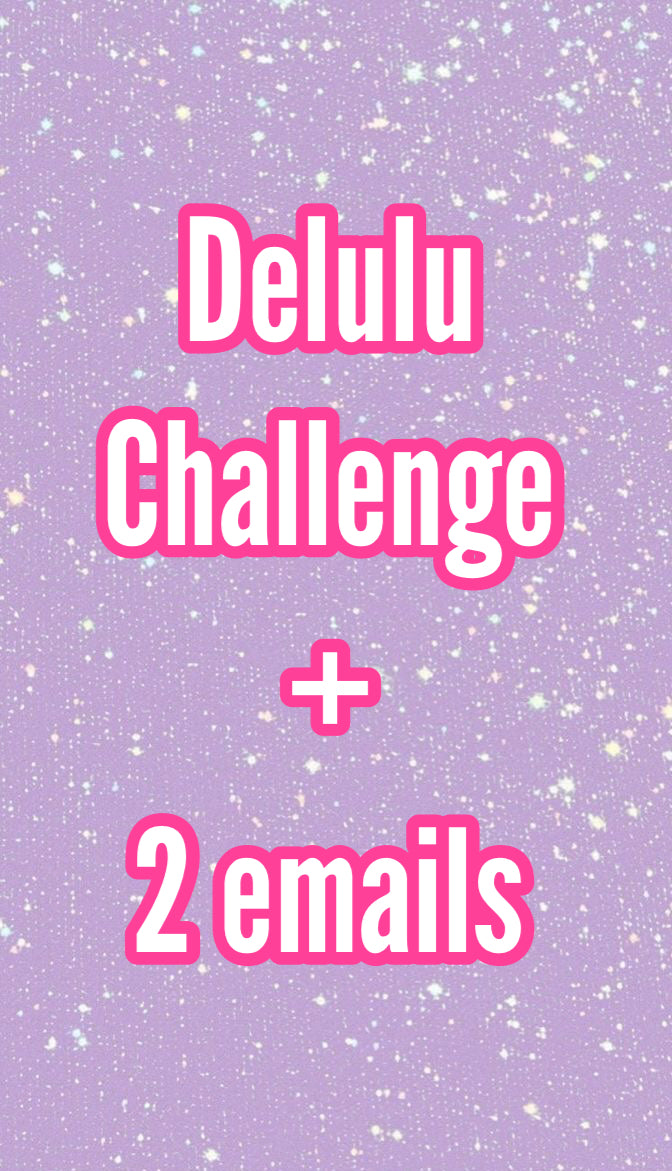 Delulu Challenge + 2 emails  with Sammy
