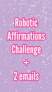 Robotic Affirming Challenge + 2 emails